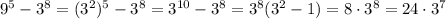 9^5-3^8=(3^2)^5-3^8=3^{10}-3^8=3^8(3^2-1)=8\cdot3^8=24\cdot 3^7