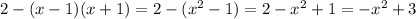 2-(x-1)(x+1)=2-( x^{2} -1)=2- x^{2} +1=- x^{2} +3