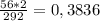 \frac{56*2}{292} =0,3836