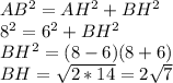 AB^2=AH^2+BH^2&#10;\\8^2=6^2+BH^2&#10;\\BH^2=(8-6)(8+6)&#10;\\BH=\sqrt{2*14}=2\sqrt{7}