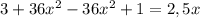 3+36 x^{2} -36 x^{2} +1 = 2,5x