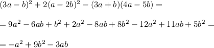 (3a-b)^2+2(a-2b)^2-(3a+b)(4a-5b)=\\ \\ =9a^2-6ab+b^2+2a^2-8ab+8b^2-12a^2+11ab+5b^2=\\ \\ =-a^2+9b^2-3ab