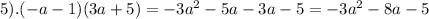 5).( - a - 1)(3a + 5) = - 3 {a}^{2} - 5a - 3a - 5 = - 3 {a}^{2} - 8a - 5