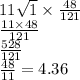 11 \sqrt{1} \times \frac{48}{121} \\ \frac{11 \times 48}{121} \\ \frac{528}{121} \\ \frac{48}{11} = 4.36