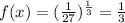 f(x) = (\frac{1}{27})^{ \frac{1}{3} } = \frac{1}{3}