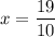 x=\dfrac{19}{10}