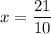 x=\dfrac{21}{10}