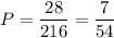 P= \dfrac{28}{216} = \dfrac{7}{54}