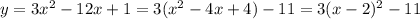 y=3 x^{2} -12x+1=3( x^{2} -4x+4)-11=3(x-2)^2-11