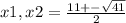 x1,x2 = \frac{11 +- \sqrt{41} }{2}