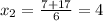 x_{2}=\frac{7+17}{6}= 4