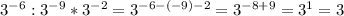 3^{-6}:3^{-9}*3^{-2}=3^{-6-(-9)-2}=3^{-8+9}=3^1=3