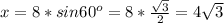 x=8*sin60^o=8* \frac{ \sqrt{3} }{2}=4 \sqrt{3}