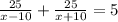 \frac{25}{x - 10} + \frac{25}{x + 10 } = 5