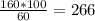 \frac{160*100}{60} = 266 &#10;