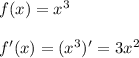 f(x) = x^{3}\\\\f'(x)=( x^{3})'= 3 x^{2}