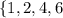 \left \{ {{1, 2, 4, 6}} \right.