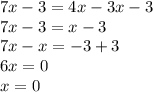 7x-3=4x-3x-3\\7x-3=x-3\\7x-x=-3+3\\6x=0\\x=0