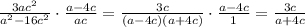 \frac{3ac^2}{a^2-16c^2} \cdot \frac{a-4c}{ac} = \frac{3c}{(a-4c)(a+4c)} \cdot \frac{a-4c}{1} = \frac{3c}{a+4c}