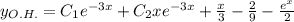 y_{O.H.}=C_1e^{-3x}+C_2xe^{-3x}+ \frac{x}{3} - \frac{2}{9} - \frac{e^x}{2}