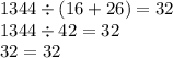 1344 \div (16 + 26) = 32 \\ 1344 \div 42 = 32 \\ 32 = 32