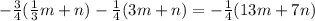 - \frac{3}{4}( \frac{1}{3}m+n)- \frac{1}{4}(3m+n) =- \frac{1}{4}(13m+7n)