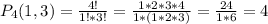 P_4(1,3)= \frac{4!}{1!*3!} = \frac{1*2*3*4}{1*(1*2*3)} = \frac{24}{1*6} = 4