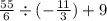 \frac{55}{6} \div ( - \frac{11}{3} ) + 9