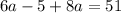 6a-5+8a=51