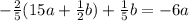 - \frac{2}{5} (15a+ \frac{1}{2}b)+ \frac{1}{5}b = -6a