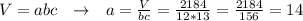 V=abc \ \ \to \ \ a= \frac{V}{bc}= \frac{2184}{12*13}= \frac{2184}{156}=14