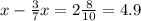 x- \frac{3}{7}x = 2 \frac{8}{10} = 4.9