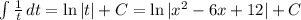 \int\limits { \frac{1}{t} } \, dt =\ln|t|+C=\ln|x^{2} -6x+12|+C