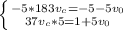 \left \{ {-5*183v_{c}=-5-5v_{0}} \atop 37v_{c}*5=1+5v_{0}} \right.