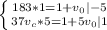 \left \{ {183*1=1+v_{0}|-5} \atop 37v_{c}*5=1+5v_{0}|1} \right.