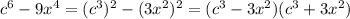 c^6-9x^4=(c^3)^2-(3x^2)^2=(c^3-3x^2)(c^3+3x^2)