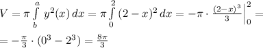 V=\pi \int\limits^a_b\, y^2(x)\, dx =\pi \int\limits^2_0\, (2-x)^2\, dx=-\pi \cdot \frac{(2-x)^3}{3}\Big |_0^2=\\\\=-\frac{\pi }{3}\cdot (0^3-2^3)= \frac{8\pi }{3}