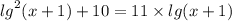 {lg}^{2} (x + 1) + 10 = 11 \times lg(x + 1)