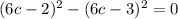 (6c-2)^2 - (6c-3)^2 = 0&#10;