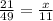 \frac{21}{49} = \frac{x}{11}