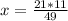 x= \frac{21*11}{49}