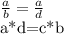 \frac{a}{b}= \frac{a}{d} &#10;&#10;&#10;a*d=c*b