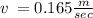 v \: = 0.165 \frac{m}{sec}