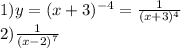 1) y=(x+3)^{-4}= \frac{1}{(x+3)^4}&#10;\\ 2) \frac{1}{(x-2)^7}