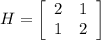 H= \left[\begin{array}{cc}2&1\\1&2\end{array}\right]