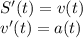 S'(t)=v(t) \\ v'(t)=a(t)