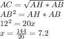 AC= \sqrt{AH*AB} \\ AB^2=AH*AB \\ 12^2=20x \\ x= \frac{144}{20} = 7.2