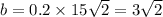 b = 0.2 \times 15 \sqrt{2} = 3 \sqrt{2}