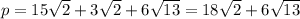 p = 15 \sqrt{2} + 3 \sqrt{2} + 6 \sqrt{13} = 18 \sqrt{2} + 6 \sqrt{13}