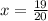 x = \frac{19}{20}